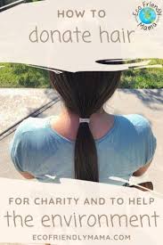 How To Donate Hair For Charity And To Help The Environment In 2020 Donating Hair Help The Environment Eco Friendly Living