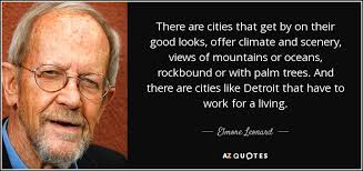 Elmore leonard was the dickens of detroit, the poet laureate of wild assholes with revolvers, and above all a master craftsman. Top 25 Quotes By Elmore Leonard Of 69 A Z Quotes