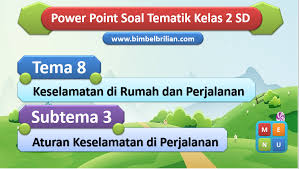 Maybe you would like to learn more about one of these? Ppt Soal Tema 8 Kelas 2 Sd Subtema 3 Aturan Keselamatan Di Perjalanan Bimbel Brilian