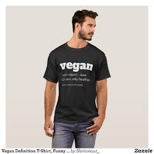 Vegan Definition T Shirt Funny Vegan Shirt Zazzle Com Shirt Print Design Shirts Fashion Graphic