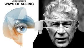 What Can You Learn from John Berger's Ways of Seeing?
