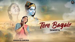 Watch The Latest Hindi Devotional Video Song Tere Bagair Sawariya Sung By  Maanya Arora