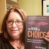 The Book of Choice: Mapping the Life You Want by Understanding the Life You  Have: DeYoung, Kim: 9798987780008: Amazon.com: Books