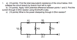 To calculate the equivalent resistance of the above circuit we need to simplify each part. 1 A 10 Points Find The Total Equivalent Chegg Com