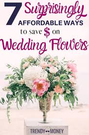 Looking For Ways To Stick To Your Wedding Budget Wedding Flowers Don T Have To Break Your B Budget Wedding Flowers Wedding Flowers Cost Cheap Wedding Flowers