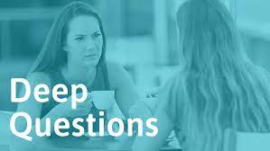 Check spelling or type a new query. 107 Deep Questions To Ask Your Friends And Connect Deeply