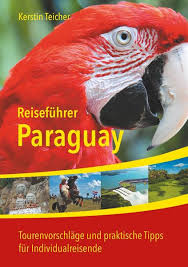 Política, coronavirus, país, judicial, economía, investigación, hoy, deportes. Reisefuhrer Paraguay Von Kerstin Teicher Buch Thalia