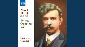 Alfred Hill: String Quartets, Vol. 3
