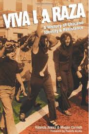 Alaniz, Yolanda, Megan Cornish. Viva La Raza: A History of Chicano Identity  and Resistance. 2008