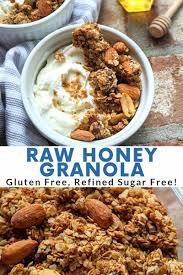 Raw Honey Granola Recipe Gluten Free Refined Sugar Free Recipe In 2020 Recipes Raw Honey Recipes Honey Granola Recipe