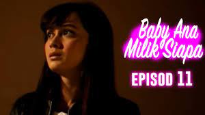 Amylea azizan 6 years ago. Baby Ana Milik Siapa Episod 11 Youtube