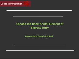 Employers can post jobs free and find employees. Canada Job Bank A Vital Element Of Express Entry
