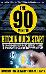 When bitcoin first started out, there weren't a lot of miners out there. Amazon Com The 90 Minute Bitcoin Quick Start The No Nonsense Guide To Getting Started Quickly With Bitcoin And Cryptocurrency Ebook Paris James L Kindle Store