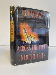 ACROSS THE RIVER AND INTO THE TREES | Ernest Hemingway | First Edition,  First Printing