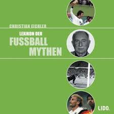 Lexikon der Fussballmythen. 2 CDs. von Christian Eichler