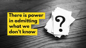 The Answer You Re Looking For Is I Don T Know Leaders Blog