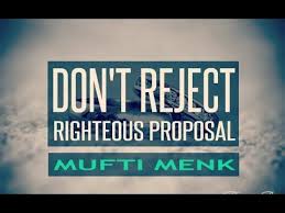Before entering the marriage, there are times to do an engagement. Don T Reject Righteous Marriage Proposals Islamic Reminders Mufti Menk á´´á´° Youtube