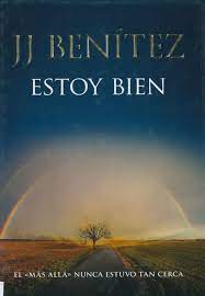 El libro abre un debate sobre la existencia del más allá y da un mensaje de esperanza ante la muerte. Juan Jose Benitez Estoy Bien Planeta Leer Libros Online Gratis Leer Libros Online Libros De Motivacion