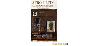 Amazon.com: Afro-Latin American Studies: An Introduction: 9781107177628: de  la Fuente, Alejandro, Andrews, George Reid: Books