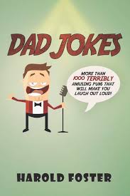 Jokes are voted by you! Dad Jokes More Than 1000 Terribly Amusing Puns That Will Make You Laugh Out Loud Foster Harold 9781797773148 Amazon Com Books