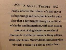 A Single Hour Can Consist Of Thousands Of Different Colours In My Line Of Work I Make It A Point To Notice T Book Thief Quotes The Book Thief Book Quotes