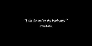 I Am The End Or The Beginning Franz Kafka Geflugelte Worte Zitate Worter
