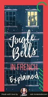 Jingle Bells In French Lyrics Translation Of Vive Le Vent Jingle Bells French Culture French
