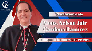 ¡ÚLTIMA HORA! Nombramiento Mons. Nelson Jair Cardona Ramírez, Este viernes  el Papa Francisco designó a Monseñor Nelson Jair Cardona Ramírez como nuevo  Obispo para la Diócesis de Pereira. | Canal ...