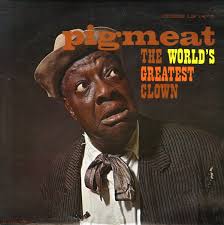 Pigmeat Markham : World's Greatest Clown (LP, Vinyl record album) -- Dusty  Groove is Chicago's Online Record Store