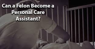 Most, but not all, nursing homes accept medicaid payment. Can A Felon Become A Personal Care Assistant Jobs For Felons Hub