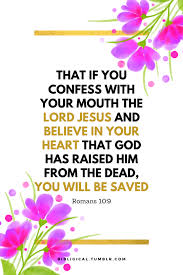 That if you confess with your mouth jesus as lord, and believe in your heart that god raised him from the dead, you will be saved; Bible Verses Studies Teachings That If You Confess With Your Mouth The Lord Jesus