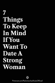7 Things To Keep In Mind If You Want To Date A Strong Woman In 2020 Strong Women Mindfulness Keep In Mind