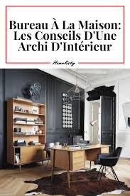 Les Meilleurs Conseils Pour Amenager Un Espace De Travail Confortable Selon Un Architecte D Interieur En 2020 Architecte Interieur Maison Amenagement Bureau
