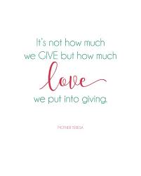 Sunday Encouragement It S Not How Much We Give 12 6 15 Giving Quotes Mother Teresa Quotes Kindness Quotes