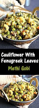 Cauliflower With Fenugreek Leaves Methi Gobi Healthy And Delicious Methi Recipes Fenugreek Leaves Recipe Healthy Diet Recipes