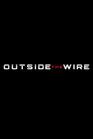 Outside the wire in the near future, a drone pilot is sent into a deadly militarized zone and must work with an android officer to locate a doomsday device. Outside The Wire Movie Streaming Online Watch On Netflix