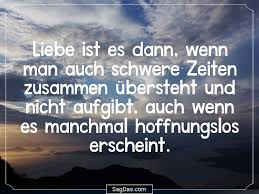 Spruch Liebe Ist Es Dann Wenn Man Auch Schwere Zeiten