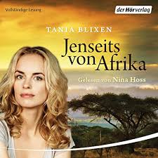 Der roman „jenseits von afrika ist keine autobiografie, sondern tania blixen erinnert sich aus. Jenseits Von Afrika Horbuch Download Von Tania Blixen Audible De Gelesen Von Nina Hoss