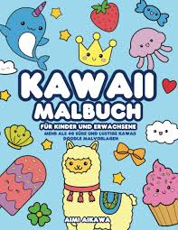 Ausmalbilder kawaii zum ausdrucken mit kinder für ausmalbilder. Kawaii Malbuch Fur Kinder Und Erwachsene Mehr Als 40 Susse Und Lustige Kawaii Doodle Malvorlagen Amazon De Aimi Aikawa Bucher