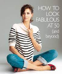 How To Look Fabulous At 50 And Beyond Fashion Over 50 Womens Fashion 50 Fashion