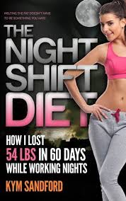Free Ebook Diet The Night Shift Diet How I Lost 54 Lbs In 60 Days And Kept It Off While Livin Night Shift Night Shift Nurse Working Night Shift