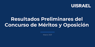 Programa de resultados electorales preliminares 2021. Resultados Preliminares Del Concurso De Meritos Y Oposicion Marzo 2021 Uisrael