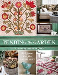 Christmas rose by blackbird designs. Tending The Garden A Blooming Bouquet Of Quilts From Blackbird Designs Adams Barb Allen Alma 9781611690927 Amazon Com Books