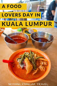 A Food Lovers Day In Kuala Lumpur Nothing Familiar In 2020 Food Food Lover A Food