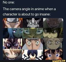 No One The Camera Angle In Anime When A Character Is About To Go Insane Ifunny In 2020 Anime Anime Memes Going Insane