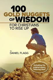 Quick links to golden nuggets. 100 Gold Nuggets Of Wisdom For Christians To Rise Up Flagg Daniel 9780578420462 Amazon Com Books