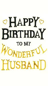 Birthday Sayings For Husband Funny Pin By Deniece Turner On Happy Birthday Birthday Wish For Husband Husband Birthday Quotes Husband Quotes