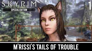 Skyrim Mods: M'rissi's Tails of Trouble - Part 1 - YouTube