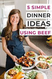 5 Simple Dinner Ideas Using Beef Nourish Move Love Recipe Easy Dinner Recipes Cooking Dinner