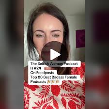 The Selfish Woman Podcast: A Top Female Empowerment Show